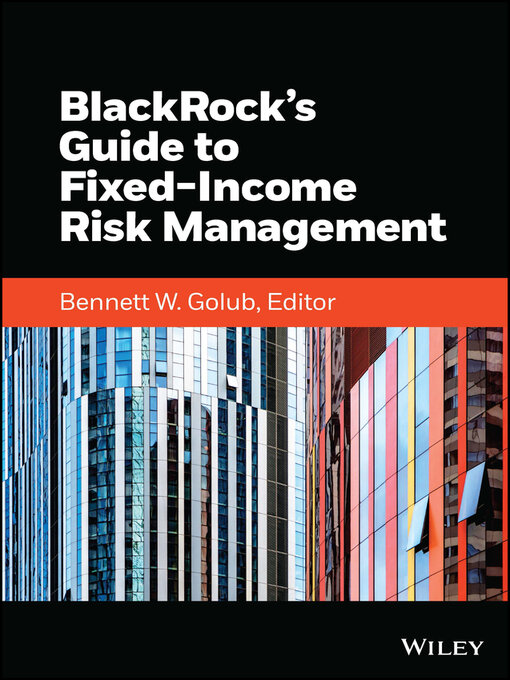 Title details for BlackRock's Guide to Fixed-Income Risk Management by Bennett W. Golub - Available